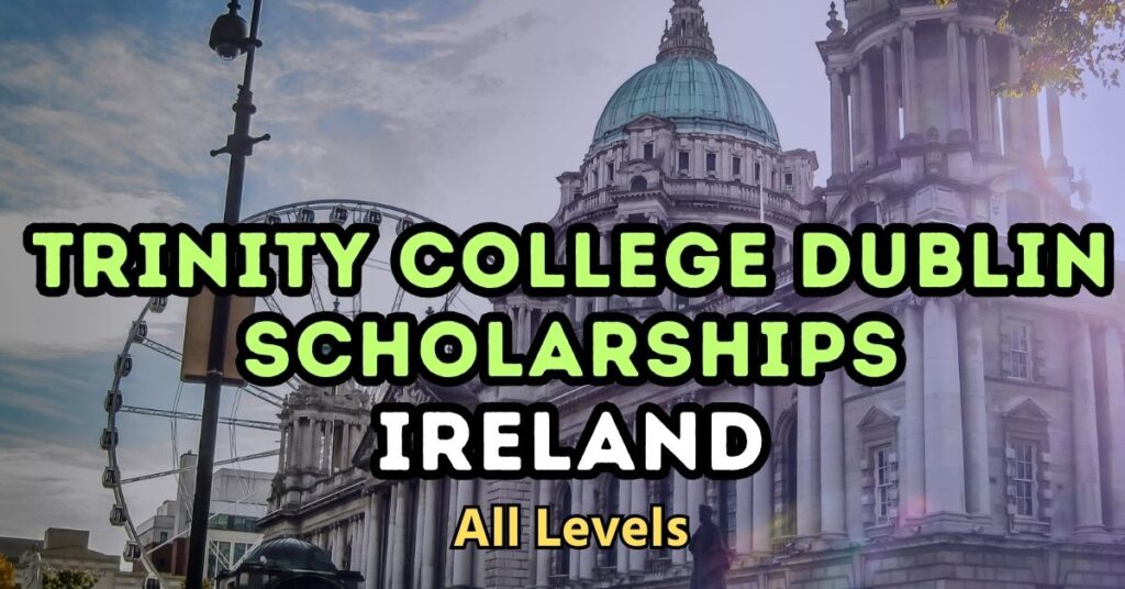 Trinity College Dublin Scholarships, Ireland