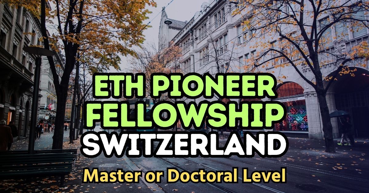 ETH Pioneer Fellowship 2025 in Switzerland Scholarships Future